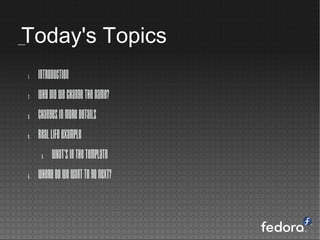 Today's Topics
1. Introduction
2. Whydidwechangethename?
3. Changesinmoredetails
4. Reallifeexample
a. What'sinthetemplate
5. Wheredowewanttogonext?
 