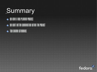 Wehaveanewplanningprocess
WewantbettercoordinationwithintheProject
TwoChangecategories
Summary
 