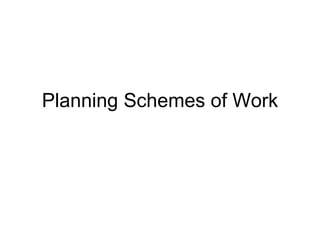 Planning Schemes of Work 