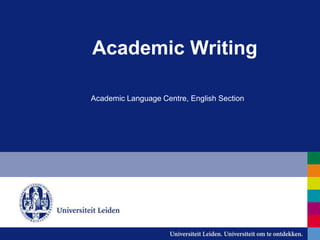 Academic Writing
Academic Language Centre, English Section
 