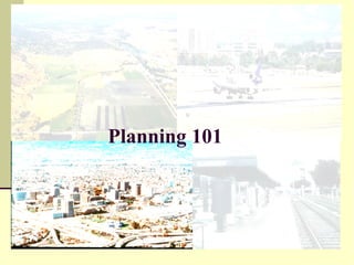Planning 101
 