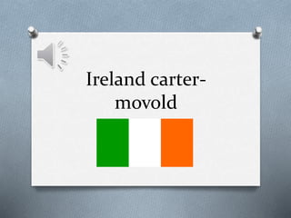 Ireland carter-
movold
 