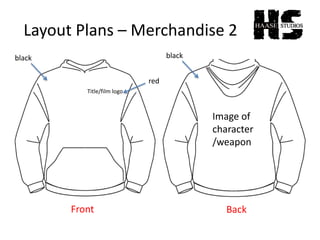 Layout Plans – Merchandise 2
Image of
character
/weapon
Title/film logo
black
red
black
Front Back
 