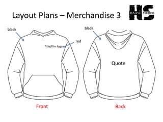 Layout Plans – Merchandise 3
Quote
Title/film logo
black
red
black
Front Back
 