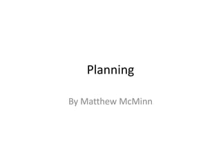 Planning
By Matthew McMinn

 