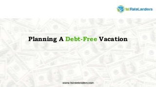 Planning A Debt-Free Vacation
 