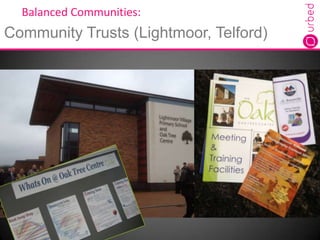 Balanced Communities:
Community Trusts (Lightmoor, Telford)
 