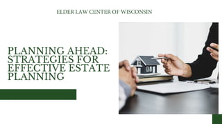 PLANNING AHEAD:
STRATEGIES FOR
EFFECTIVE ESTATE
PLANNING
 