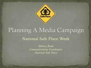 National Safe Place Week
        Hillary Bond
   Communications Coordinator
      National Safe Place
 