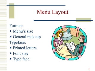 37
Menu Layout
Format:
 Menu’s size
 General makeup
Typeface:
 Printed letters
 Font size
 Type face
 