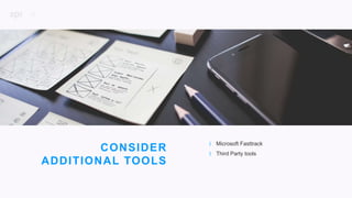 35
P R O J E C T D E S C R I P T I O N
CONSIDER
ADDITIONAL TOOLS
| Microsoft Fasttrack
| Third Party tools
 