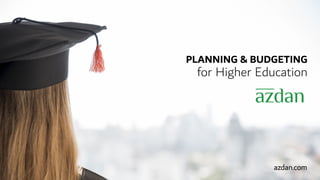 PLANNING & BUDGETING
for Higher Education
azdan.com
 