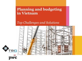 Planning and budgeting
in Vietnam

Top Challenges and Solutions
 