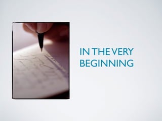 IN THEVERY
BEGINNING
 