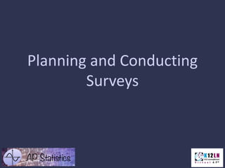 Planning and Conducting
Surveys

 