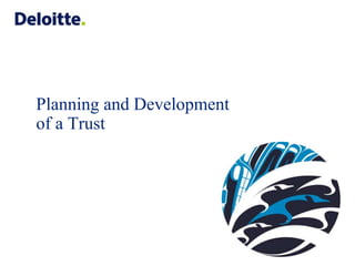 Planning and Development
of a Trust
 