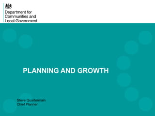 PLANNING AND GROWTH
Steve Quartermain
Chief Planner
 