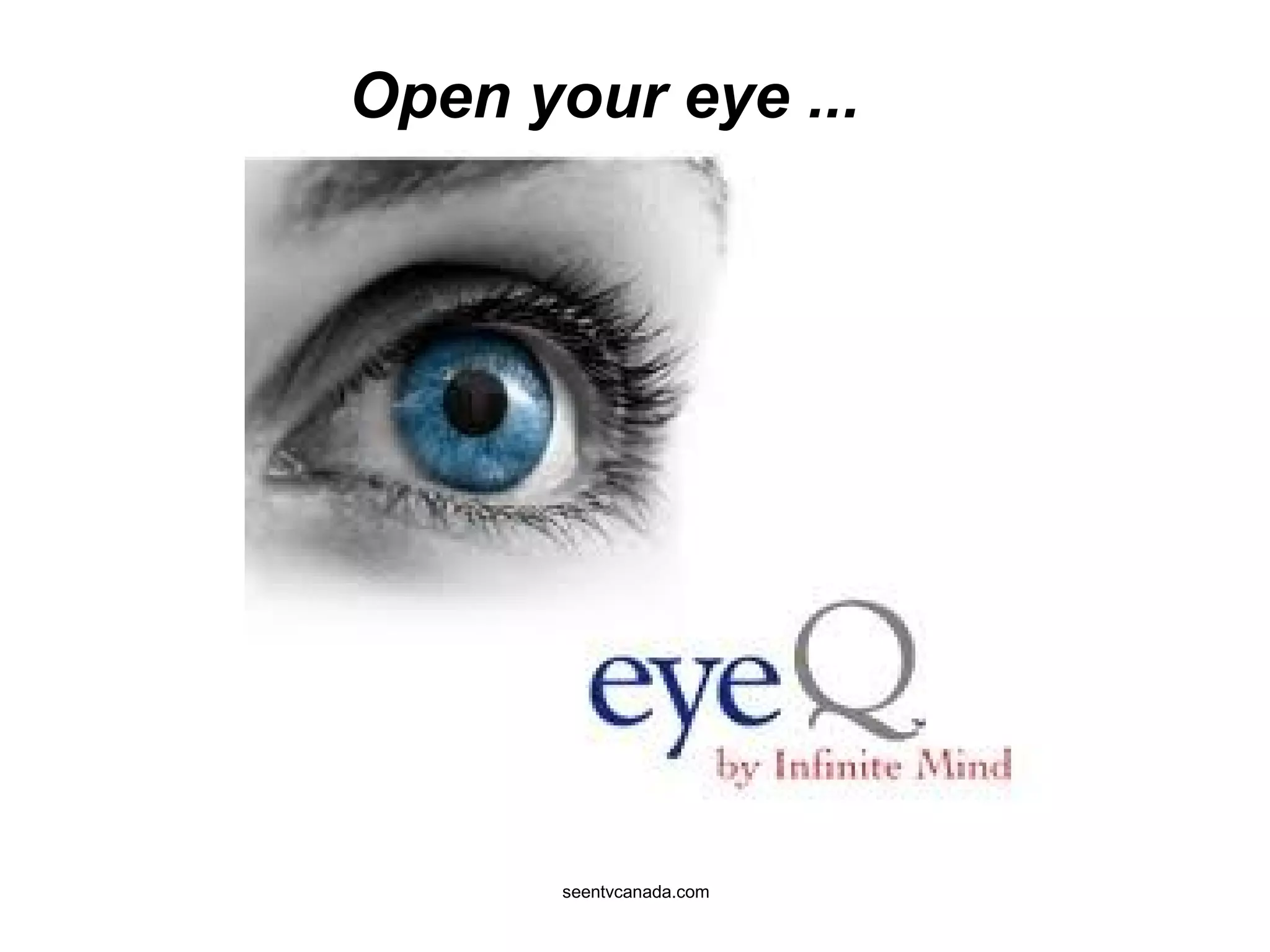Open your eye ...
seentvcanada.com
 