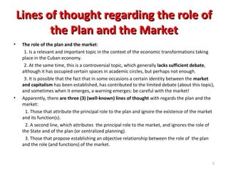 Lines of thought rreeggaarrddiinngg tthhee rroollee ooff 
tthhee PPllaann aanndd tthhee MMaarrkkeett 
• The role of the pl...