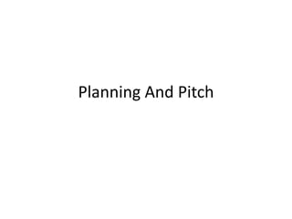 Planning and pitch