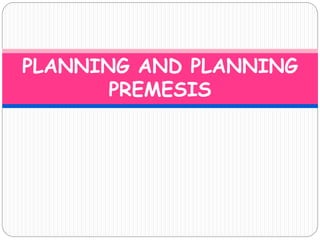 PLANNING AND PLANNING 
PREMESIS 
 