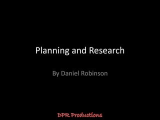 Planning and Research

    By Daniel Robinson
 