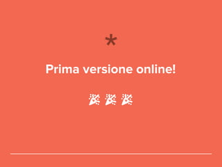 Prima versione online!
 
