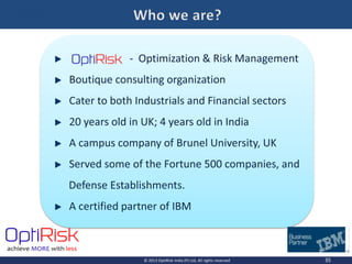 ___________________________________________________________________________________________________________________________
35© 2013 OptiRisk India (P) Ltd, All rights reserved
 