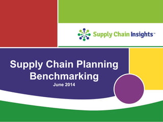 Supply Chain Planning
Benchmarking
June 2014
 