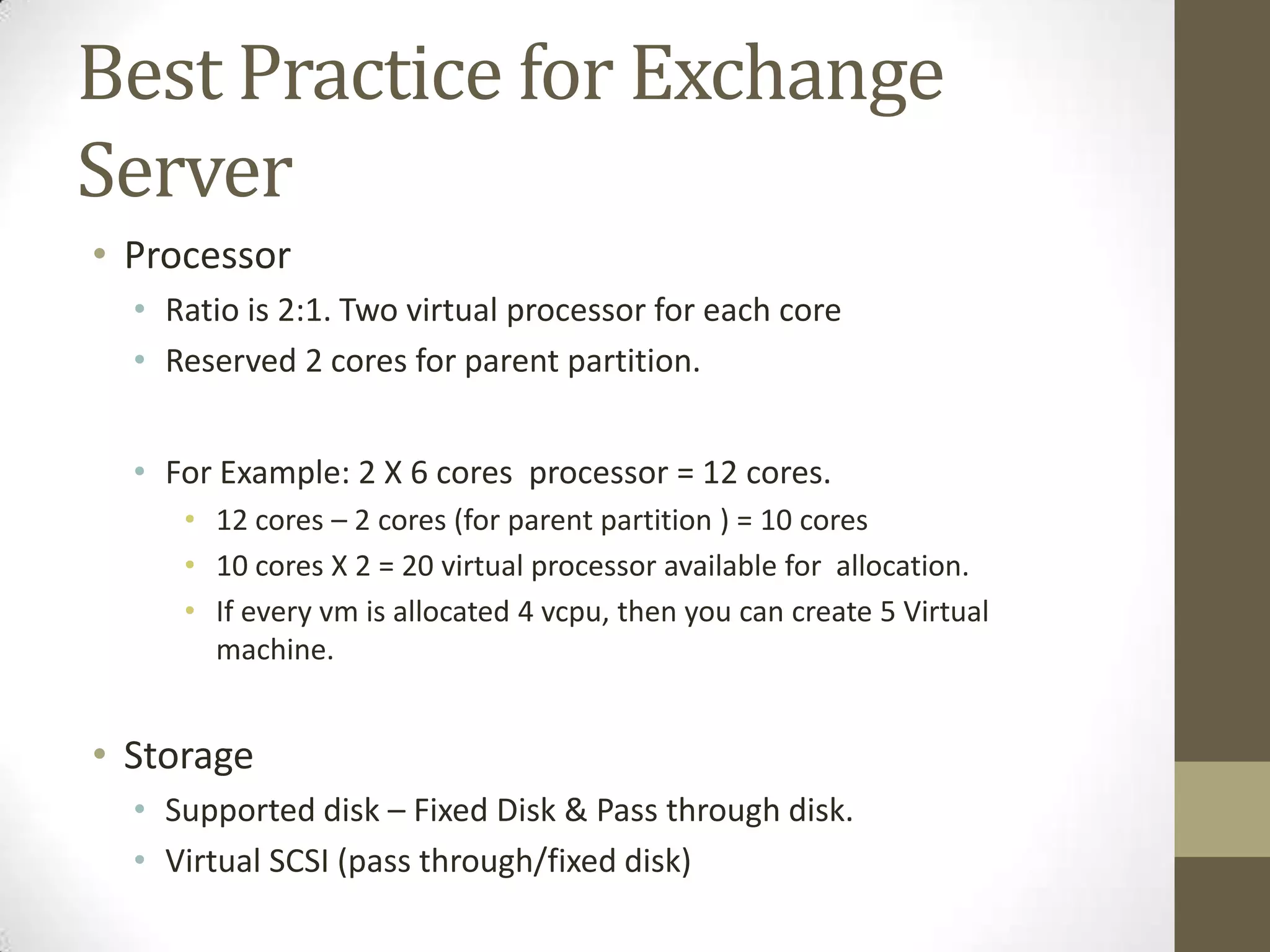 Low MemoryUnsuitable candidateHigh processorHigh memoryHigh network useExternal peripheralVM 4- 4 GBVM 1- 14 GBVM 3- 4 GBVM 2- 4 GBVSVM 1- 2 GBParent partition (2 GB)Parent partition (2 GB)Physical Server (16 GB RAM)Physical Server (16 GB RAM)