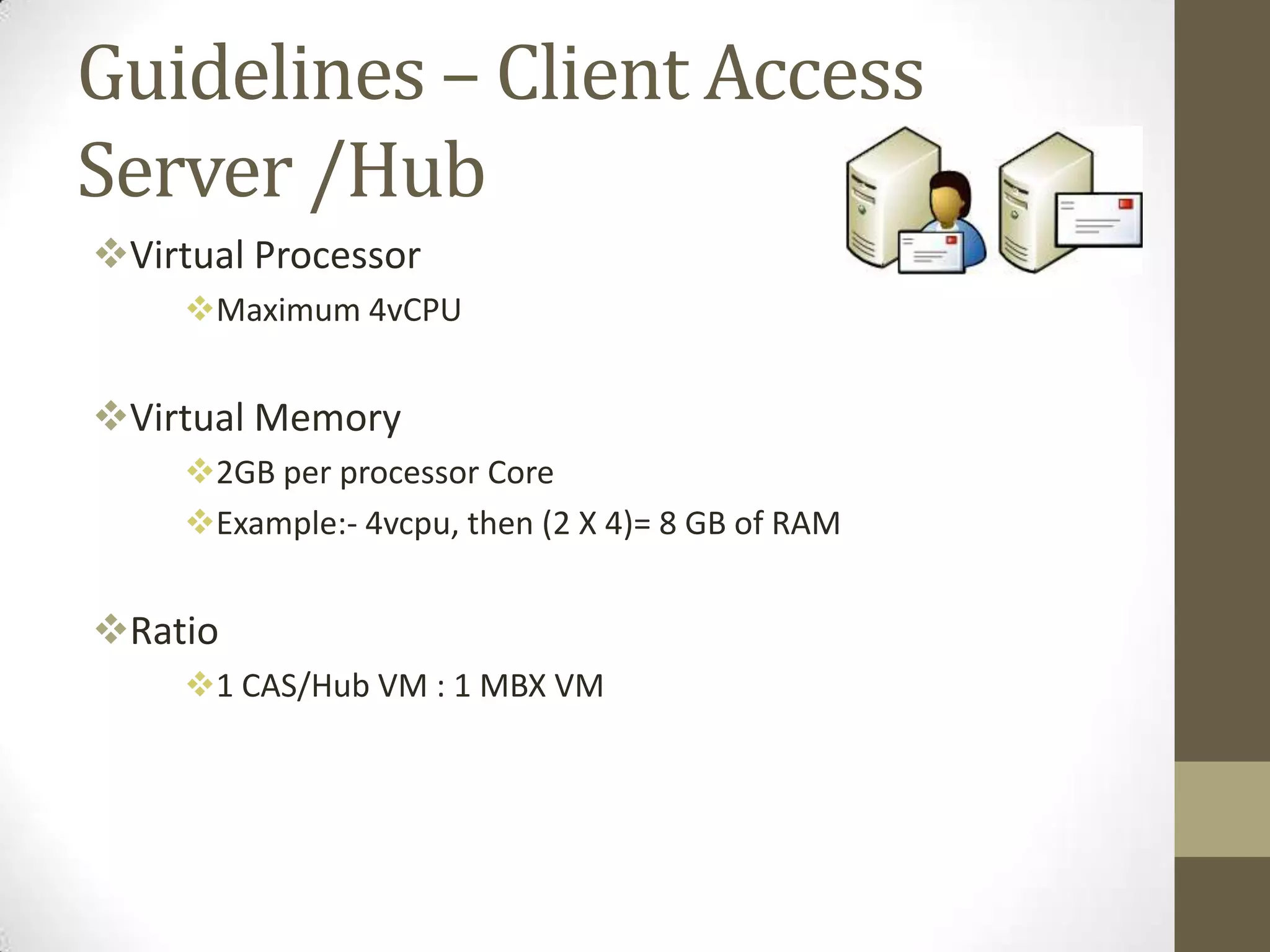 Best Practice for Hyper V HostAvoid Overloading the Server No other roles installEnsure High Speed Access to Storage Avoid Mixing Virtual Machines that can and cannot use Integration Services Configure Anti-Virus to Bypass Hyper-V Processes and Directories Use Processor that has SLAT (Second Level Address Translation)AMD – RVIIntel - EPT