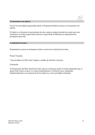 CEIP San Roque, Tolox
Biblioteca escolar
11
5. Encuentros con autores
Una de las actividades programadas desde el Programa...