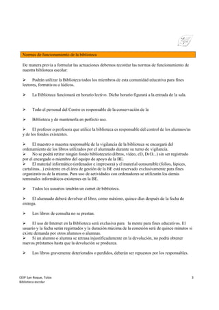 CEIP San Roque, Tolox
Biblioteca escolar
3
Normas de funcionamiento de la biblioteca
De manera previa a formular las actua...