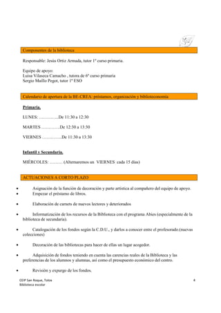 CEIP San Roque, Tolox
Biblioteca escolar
4
Componentes de la biblioteca
Responsable: Jesús Ortiz Armada, tutor 1º curso pr...