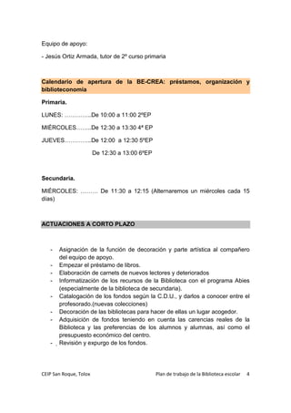 CEIP San Roque, Tolox Plan de trabajo de la Biblioteca escolar 4
Equipo de apoyo:
- Jesús Ortiz Armada, tutor de 2º curso ...