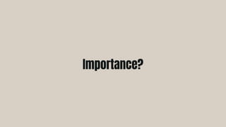 Importance?
 