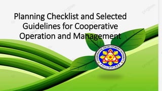 Planning Checklist and Selected
Guidelines for Cooperative
Operation and Management
 