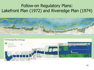 Follow-on Regulatory Plans:
Lakefront Plan (1972) and Riveredge Plan (1974)

15

 