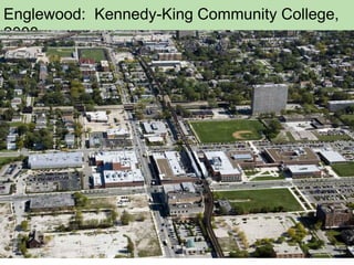 Englewood: Kennedy-King Community College,
2008

 