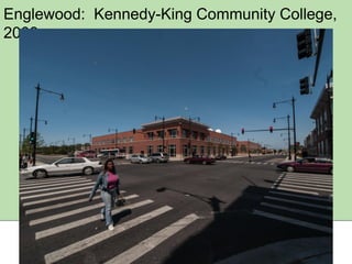 Englewood: Kennedy-King Community College,
2008

 