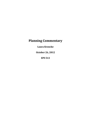 Planning Commentary
     Laura Kroncke

    October 26, 2012

        EPS 513
 