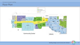 Building Design and Construction Division
Floor Plan
12Building Design and Construction Division
Community Center Library
Planning Commission Meeting
 