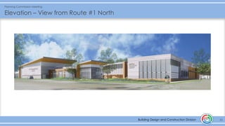 Building Design and Construction Division
Elevation – View from Route #1 North
13Building Design and Construction Division
Planning Commission Meeting
 