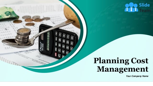 Planning Cost
Management
Your Company Name
 