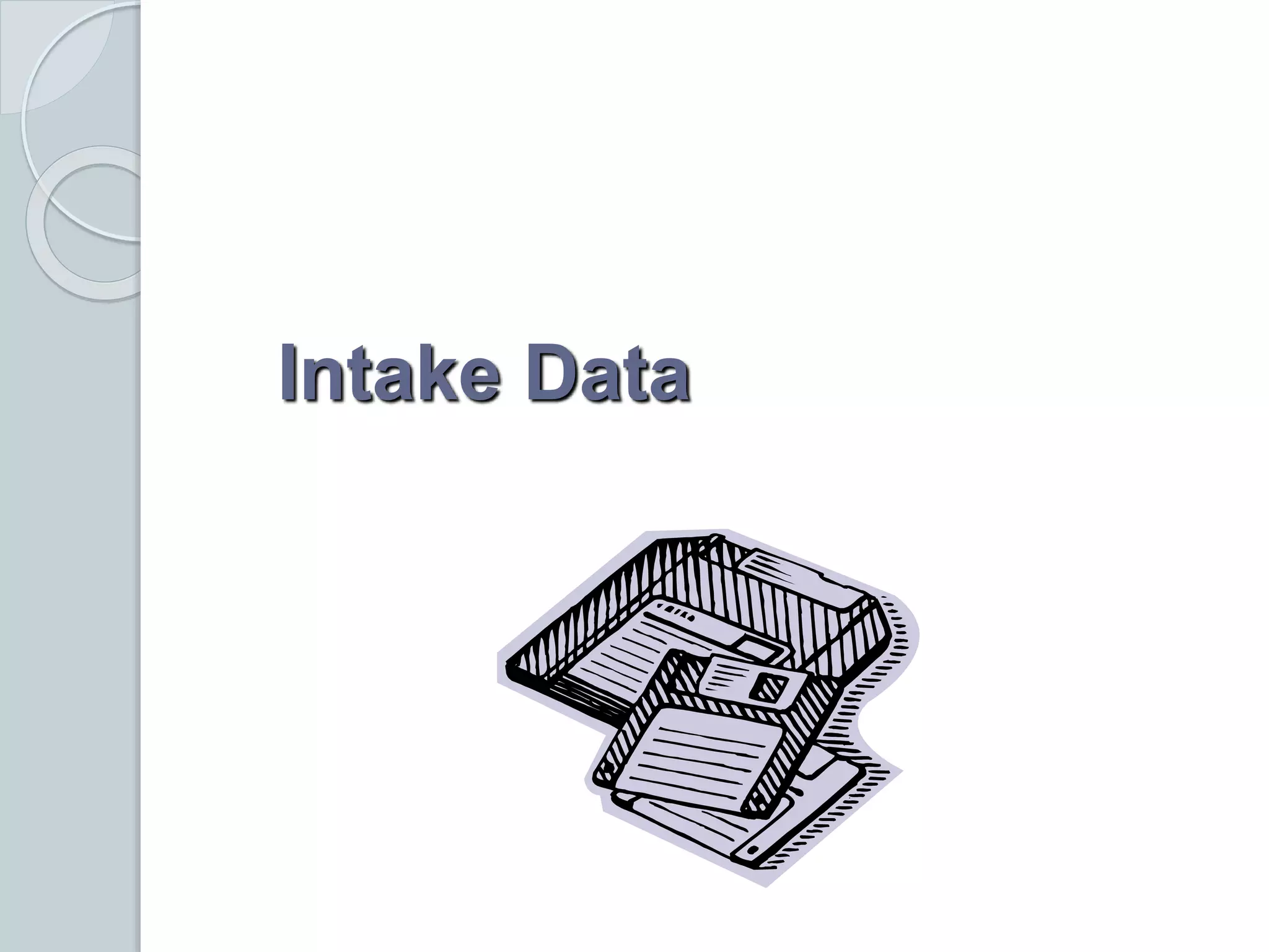 Intake Data
 