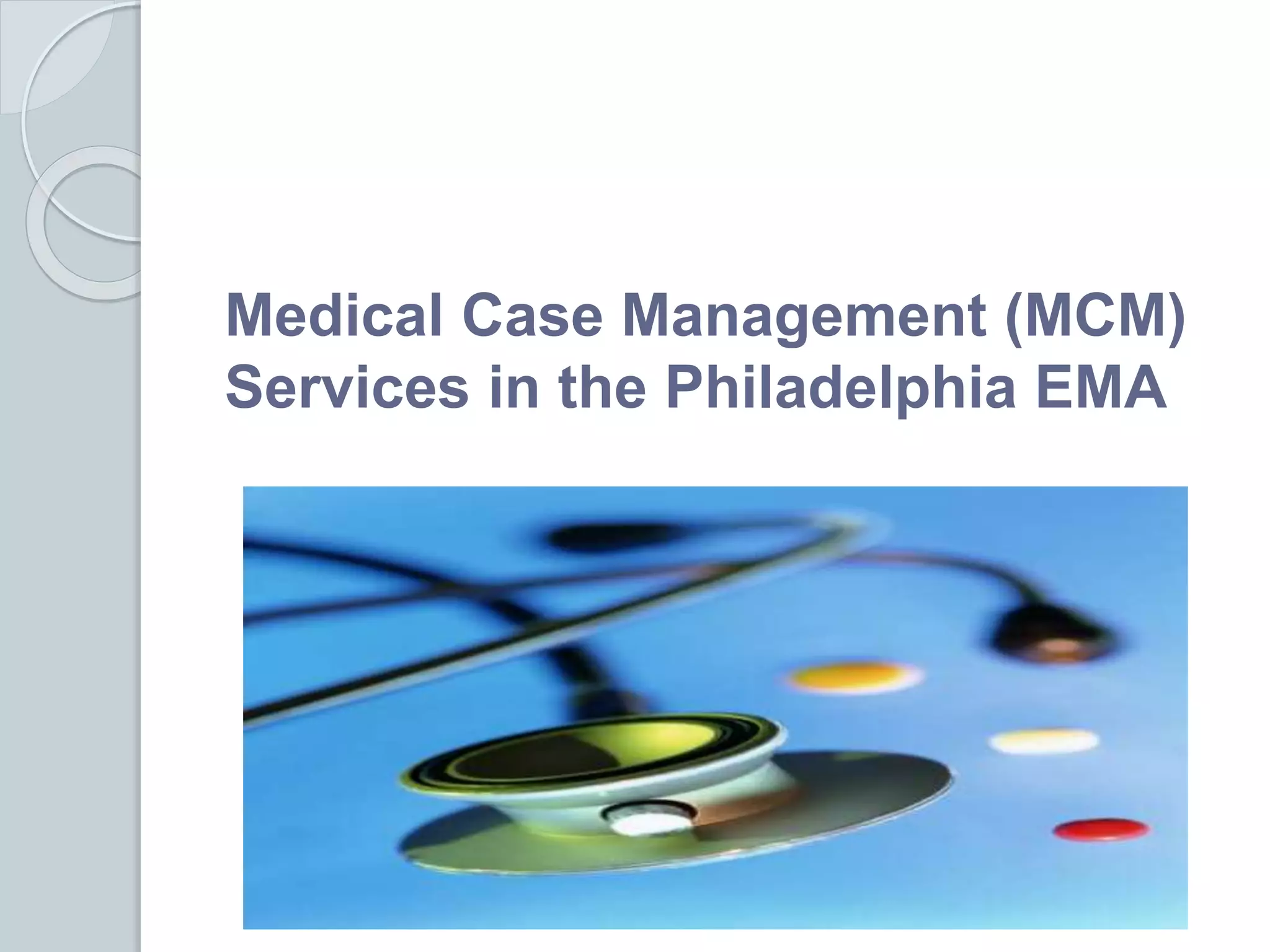 Medical Case Management (MCM)
Services in the Philadelphia EMA
 