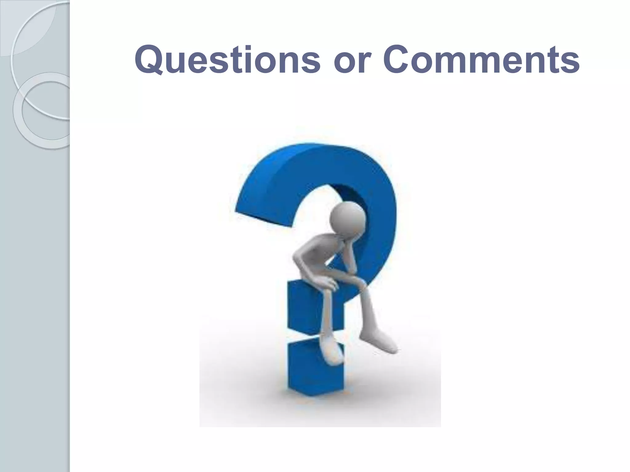 Questions or Comments
 