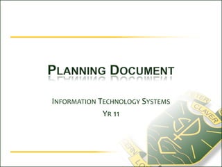 Planning Document Information Technology Systems Yr11 