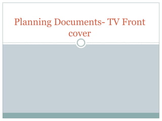 Planning Documents- TV Front cover  