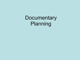Documentary Planning 